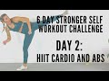 Day 2: No Equipment HIIT Cardio and Abs || 6 Day Stronger Self Workout Challenge