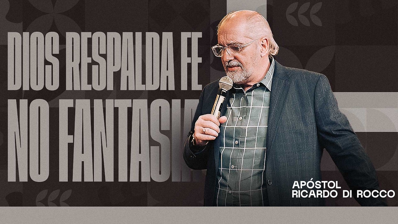 Dios respalda #fe no fantasías | Apóstol Ricardo Di Rocco
