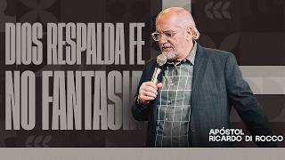 Dios respalda #fe no fantasías | Apóstol Ricardo Di Rocco