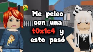 Me Peleo Con Una T0X1C4 Y Esto Pasó...