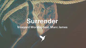 SURRENDER [Official Lyric Video] | Vineyard Worship feat. Marc James