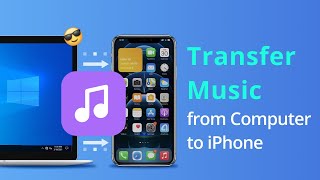 [3 Ways] How to Transfer Music from Computer to iPhone | Complete Guide 2023