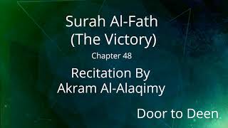 Surah Al-Fath (The Victory) Akram Al-Alaqimy  Quran Recitation