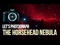DSLR Astrophotography - Let's Photograph the Horsehead Nebula