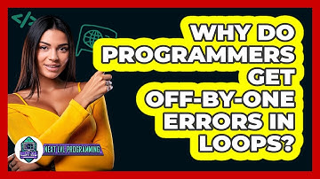 Why Do Programmers Get Off-by-one Errors In Loops? - Next LVL Programming