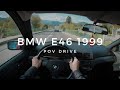 POV Drive / Bmw 316i e46 1999