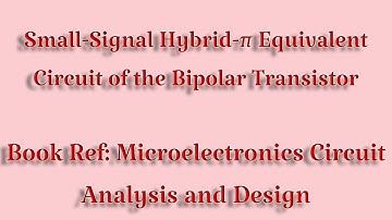 Small-Signal Hybrid-π Equivalent Circuit of the Bipolar Transistor | CE Amplifier|Lecture 4