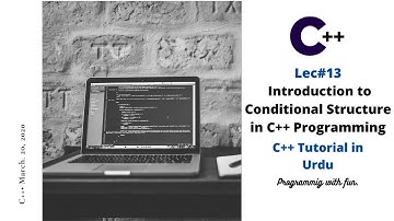 Lec#13 What is Conditional Structure in C++ Programming | C++ Tutorial in Urdu