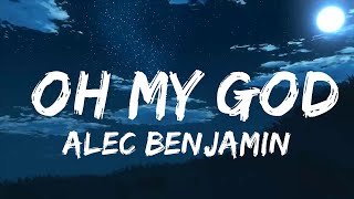 Alec Benjamin - Oh My God (Lyrics)