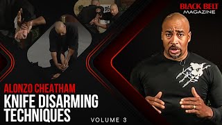 Knife Disarming Techniques (Vol 3): Alonzo Cheatham | Black Belt Magazine