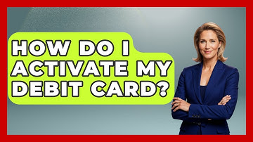 How Do I Activate My Debit Card? - Learn About Economics