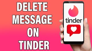 How To Delete Message On Tinder 2021 | Remove Tinder Messages | Delete Chat Conversation On Tinder