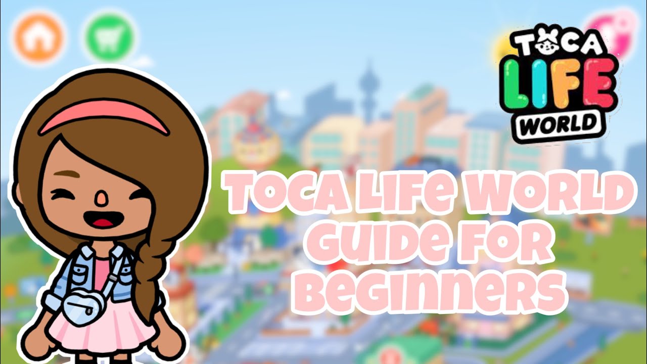 Toca Life World  Guide for Beginners 