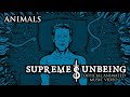 Supreme unbeing  animals official music 4k