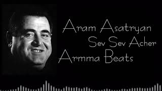 Aram Asatryan - Sev Sev Acher (Armma Remix) 1995 & 2021 Remix