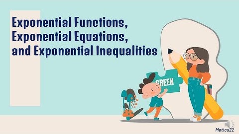 Exponential Function, Exponential Equation, and Exponential Inequality - G11 - General Mathematics