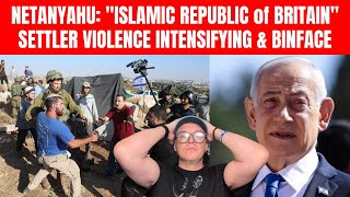 Farage BEATS a DUSTBIN; Netanyahus Islamic Republic of Britain; Israeli Settler Violence INCREASE