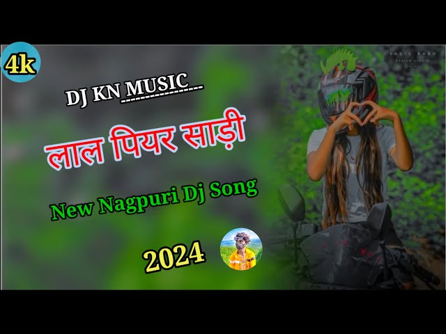 Lal PIYAR Sadi Me New Nagpuri Dj Song 2024 || #newnagpurisong || Nagpuri Song || #djknmusic class=