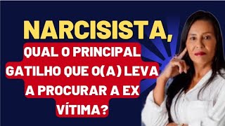 Narcisista, qual o gatilho que o(a) faz voltar a ex vítima?