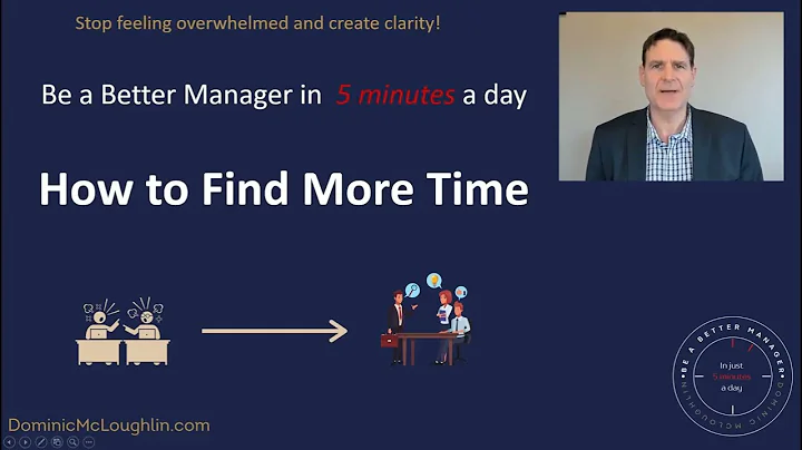 How to Find More Time - Be a Better Manager in 5 M...