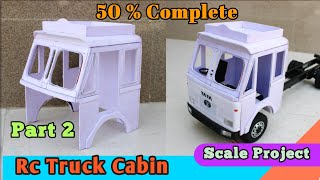 How To Make Rc Truck Cabin Part 02 // 50% Work Complete // Scale Project_Cabin 02 #Rc