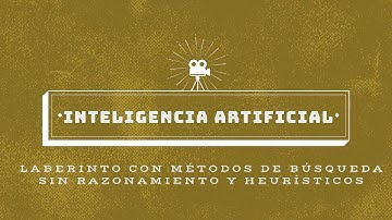 Laberinto con búsquedas sin razonamiento y Heurística.