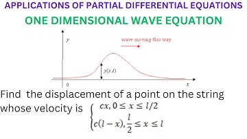 One Dimensional Wave Equation with given Velocity cx in (0,l/2) and c(l-x) in (l/2,l). Applic of PDE