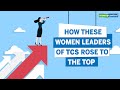 How These Women Leaders Of TCS Rose To The Top