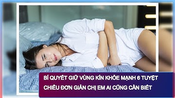Bí Quyết Giữ Vùng Kín Khỏe Mạnh 6 Tuyệt Chiêu Đơn Giản Chị Em Ai Cũng Cần Biết