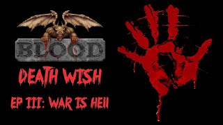 BLOOD: Death Wish Episode 3: War is Hell (Extra Crispy | All Secrets | 100%)