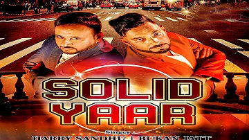 Full Song | Solid Yaar | Harry Sandhu Bukan Jatt | FAst Punjabi