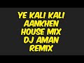 Ye kaali kaali aankhen  house mix  dj aman kolhapur  muzikblasters