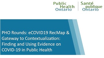 PHO Rounds: eCOVID19 RecMap & Gateway to Contextualization: Finding and Using Evidence on COVID-19