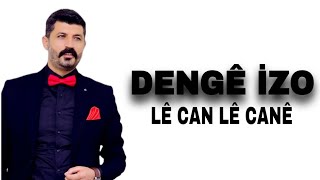 Dengê İzo Lê Can Lê Canê