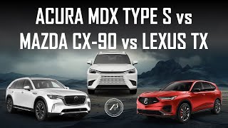 WHICH IS THE BEST SPORTIEST 3-ROW SUV? ACURA MDX TYPE S vs MAZDA CX-90 vs LEXUS TX