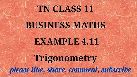 Tn 11th business maths |state board |Trigonometry | chapter 4| gmrrao maths|example 4.11|