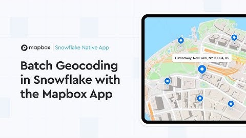 Batch Geocoding in Snowflake with the Mapbox Native App