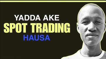 Yadda Ake Yin Spot Trading daga Farko | Hausa Tutorial 2025