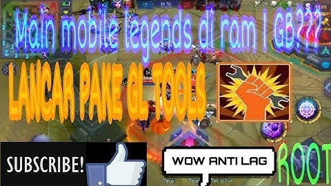 [TUTORIAL]Setting Mobile legends Anti Lag For ram 1GB using GLTOOLS[ROOTED]