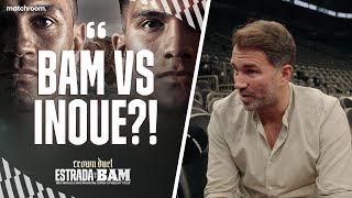 Eddie Hearn On Bam Rodriguez Vs Estrada & Potential Naoya Inoue Fight