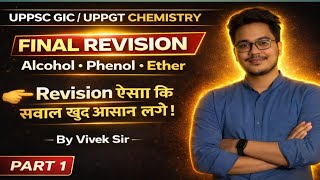 Alcohol Phenol Ether in One Shot | UPPSC GIC / UPPGT Chemistry | Live Part 1