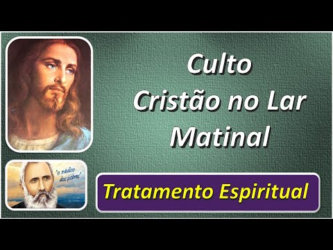 Culto Cristão no Lar Matinal, orações, Salmos e Passes, Equipe Bezerra de Menezes