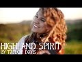 Highland Spirit - Taylor Davis (Original Song)