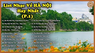 Tuyển Tập Những Bài Hát Hay Nhất Về Hà Nội | Phần 1 | Những Tình Khúc Vượt Thời Gian