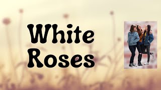 The Staves - White Roses (Lyrics)