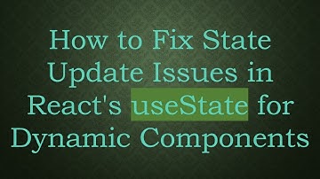 How to Fix State Update Issues in React