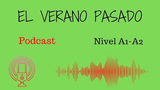 EL VERANO PASADO. MIS VACACIONES. Podcast. Nivel A1-A2. Español ELE. Comprensión auditiva.