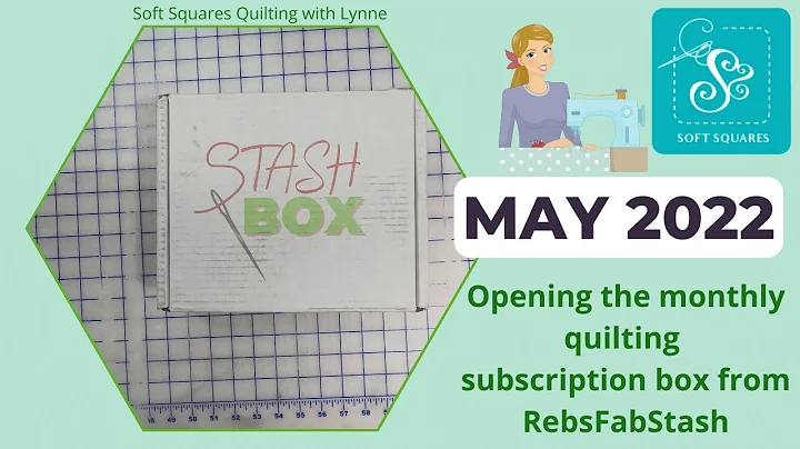 unboxing the Stash Box for May 2022 from RebsFabSt...