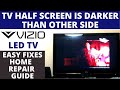 How to fix vizio led tv half screen darker  vizio led tv one side black than other side easy fix