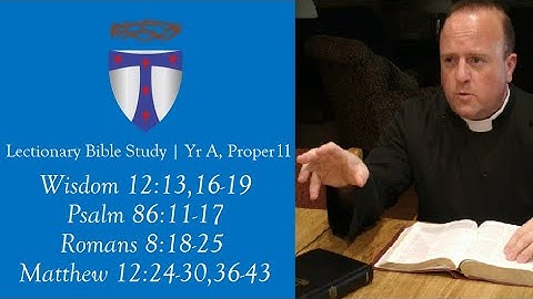 Lectionary Bible Study - Yr A - Proper 11